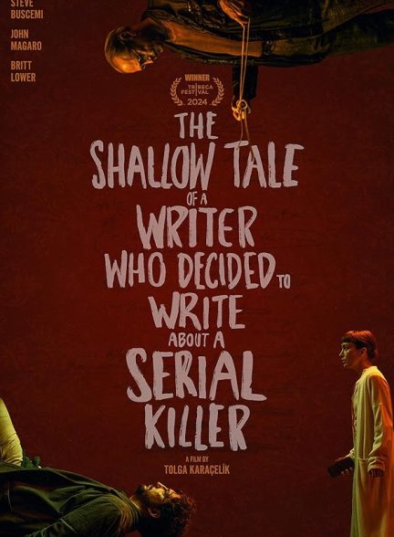 فیلم The Shallow Tale of a Writer Who Decided to Write About a Serial Killer 2024 | داستان کم عمق نویسنده ای که تصمیم گرفت درباره یک قاتل سریالی بنویسد